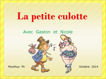 La petite culotte Avec Gaston et Nicole Mouthuy Ph Octobre 2014.