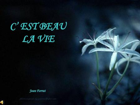 C’ EST BEAU LA VIE Jean Ferrat.