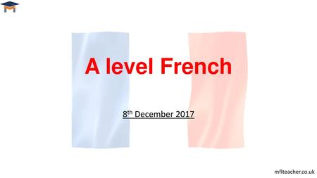 A level French 8th December 2017.