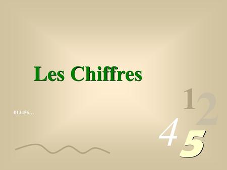 Les Chiffres 1 2 4 013456… 5.
