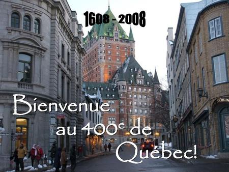 1608 - 2008 Bienvenue au 400e de Québec!.