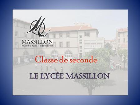 Classe de seconde Le lycée Massillon.