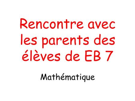 Rencontre avec les parents des élèves de EB 7