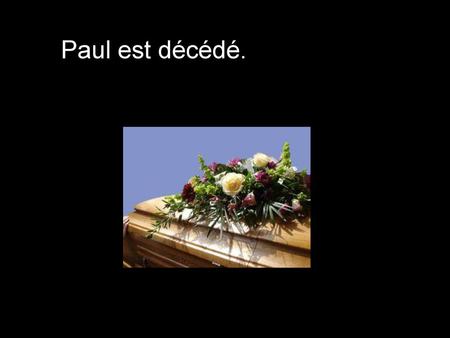 Paul est décédé..