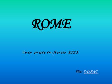 ROME Vues prises en février 2011 Site: SAYRAC.