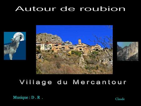 Autour de roubion Village du Mercantour Musique : D . R . Claude.