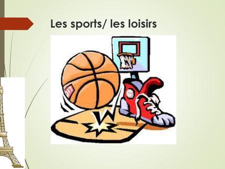 Les sports/ les loisirs