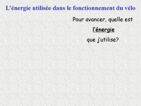 L’énergie utilisée dans le fonctionnement du vélo