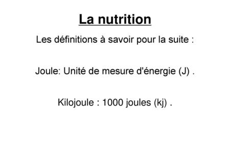 La nutrition Les définitions à savoir pour la suite :