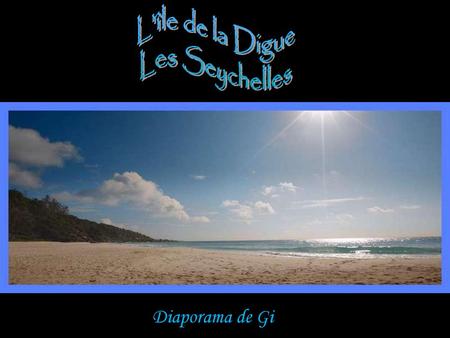 L'île de la Digue Les Seychelles Diaporama de Gi.