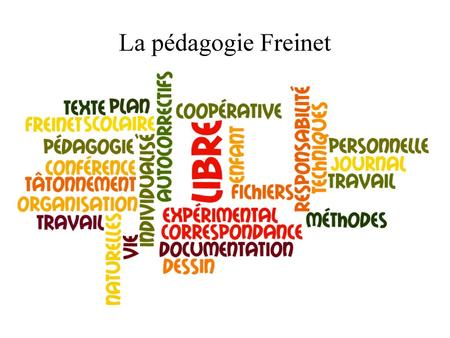 La pédagogie Freinet.