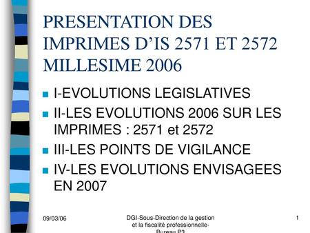 PRESENTATION DES IMPRIMES D’IS 2571 ET 2572 MILLESIME 2006