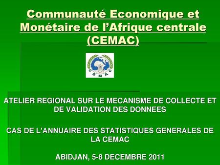 Communauté Economique et Monétaire de l’Afrique centrale (CEMAC)