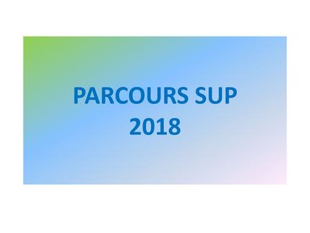 PARCOURS SUP 2018.