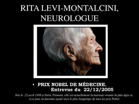 RITA LEVI-MONTALCINI, NEUROLOGUE