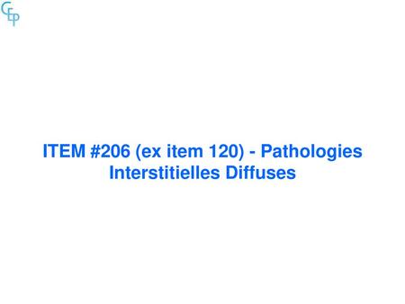 ITEM #206 (ex item 120) - Pathologies Interstitielles Diffuses