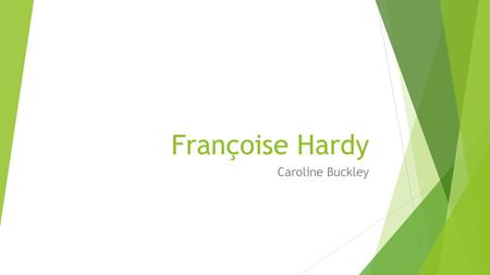 Françoise Hardy Caroline Buckley.