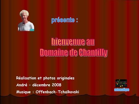 bienvenue au Domaine de Chantilly Réalisation et photos originales