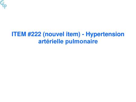 ITEM #222 (nouvel item) - Hypertension artérielle pulmonaire