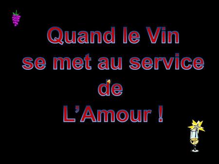 Quand le Vin se met au service de L’Amour !.