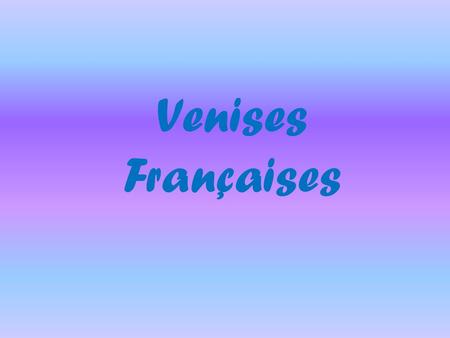 Venises Françaises.