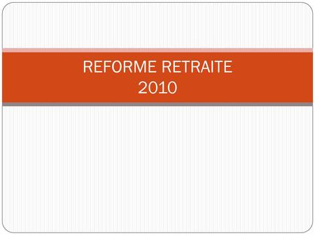 REFORME RETRAITE 2010.