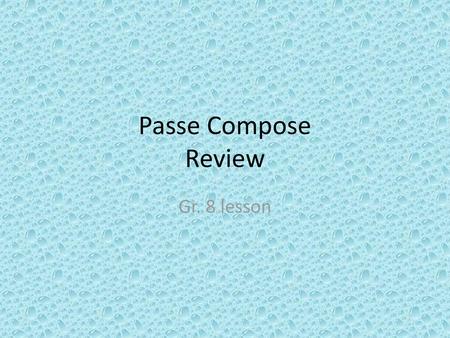 Passe Compose Review Gr. 8 lesson.