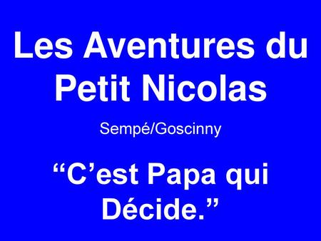 Les Aventures du Petit Nicolas “C’est Papa qui Décide.”