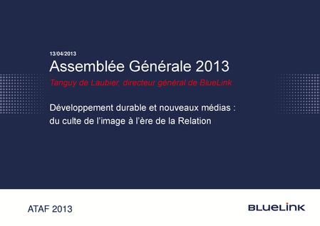 Assemblée Générale 2013 Développement durable et nouveaux médias :
