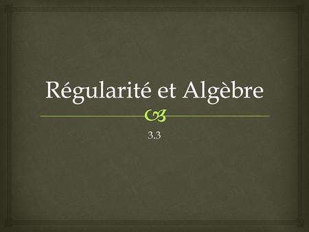 Régularité et Algèbre 3.3.