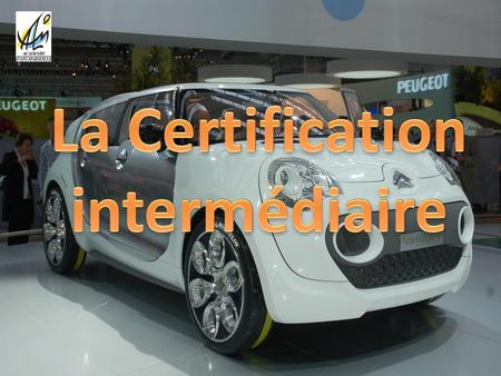 La Certification intermédiaire.