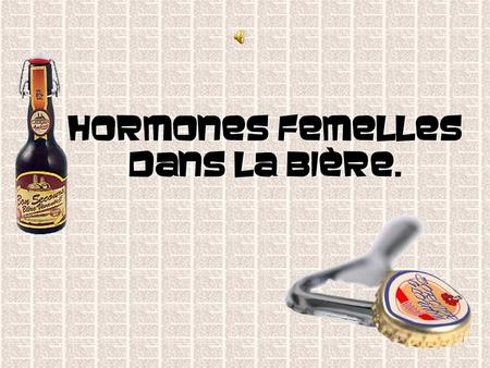 Hormones femelles dans la bière.