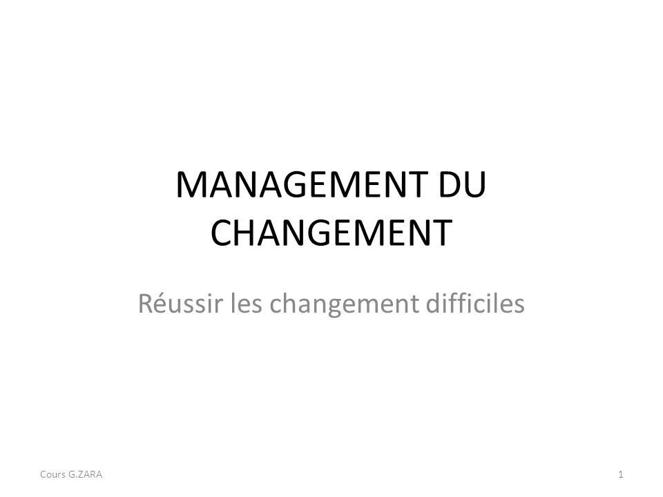 Management Du Changement Reussir Les Changement Difficiles Cours G Zara1 Ppt Telecharger