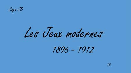 Saga JO Les Jeux modernes 1896 - 1912 V4.