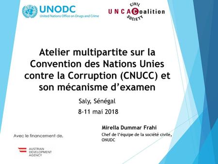 Atelier multipartite sur la Convention des Nations Unies contre la Corruption (CNUCC) et son mécanisme d’examen Saly, Sénégal 8-11 mai 2018 Mirella Dummar.