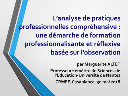 L’analyse de pratiques professionnelles compréhensive : une démarche de formation professionnalisante et réflexive basée sur l’observation par Marguerite.