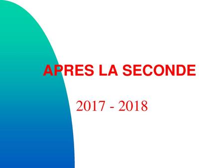 APRES LA SECONDE 2017 - 2018.
