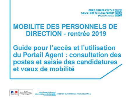 MOBILITE DES PERSONNELS DE DIRECTION - rentrée 2019 Guide pour l’accès et l’utilisation du Portail Agent : consultation des postes et saisie des.