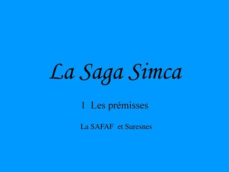 La Saga Simca 1 Les prémisses La SAFAF et Suresnes.