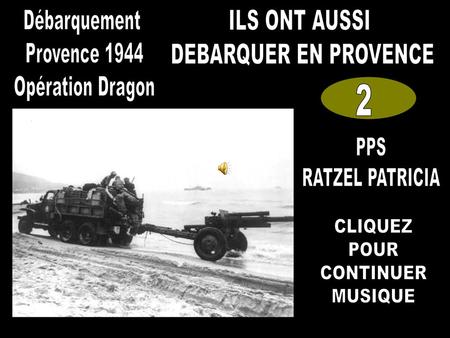 Débarquement Provence 1944 Opération Dragon ILS ONT AUSSI