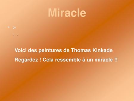 Miracle Voici des peintures de Thomas Kinkade