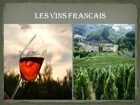 Vous allez rapidement comprendre que pour faire un bon vin, il faut une bonne matière première, donc un bon raisin! Toute la production française se base.
