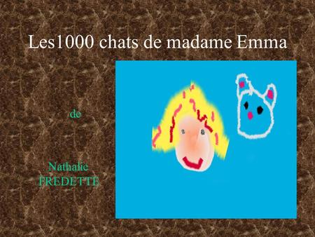 Les1000 chats de madame Emma de Nathalie FREDETTE.