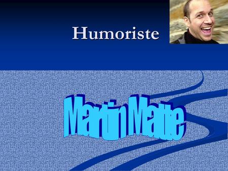 Humoriste Martin Matte.