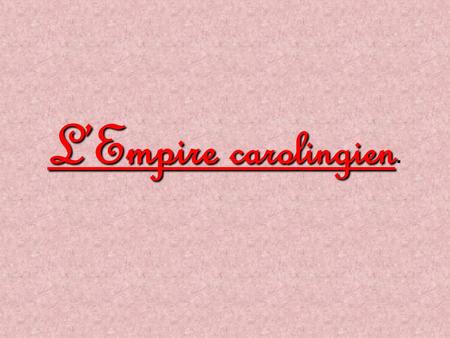 L’Empire carolingien..