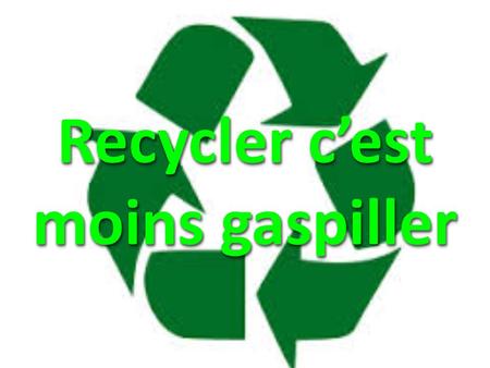 Recycler c’est moins gaspiller