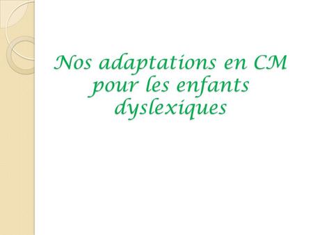 Nos adaptations en CM pour les enfants dyslexiques