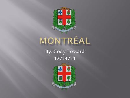 By: Cody Lessard 12/14/11.  Jacques Cartier arrives en Octobre 2, 1535.  Samuel de Champlain arrives en 1605.