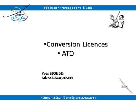 Conversion Licences ATO Yves BLONDE: Michel JACQUEMIN: