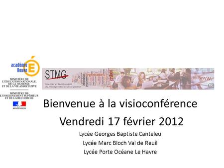 Bienvenue à la visioconférence Vendredi 17 février 2012